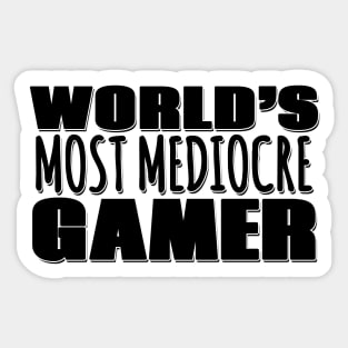 World's Most Mediocre Gamer Sticker